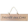 Tableaux, toiles Qualiart Plaque d&eacute;corative en bois - Interdit aux Cons - bois naturel Beige Unique. . Maison > Tableaux, toiles.