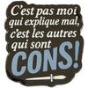 Broches Clj Charles Le Jeune Pin's C'est pas moi qui explique mal, c'est les autres q Bleu