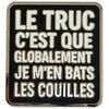 Broches Clj Charles Le Jeune Pin's Le truc c'est que globalement je m'en bats les cou Blanc