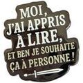 Broches Clj Charles Le Jeune Pin's Moi, j'ai appris &agrave; lire, et ben je souhaite &ccedil;a &agrave; p Blanc Grenoble
