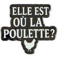 Broches Clj Charles Le Jeune Pin's Elle est o&ugrave; la poulette? Blanc Grenoble