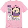 T-shirt South Park So Stupid